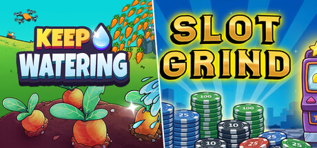 Keep Watering + Slot Grind
