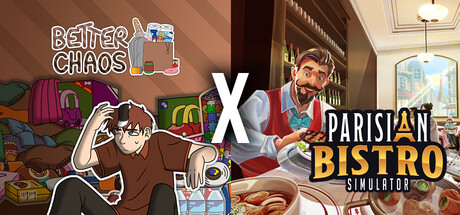 Better Chaos X Parisian Bistro Simulator