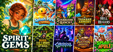 Spirit Gems + Splash Park Tycoon + Starbloom Ranch + Taskbar Armory + Hell Healers + Bugs + Cybersoul + Auction House + Splatapult