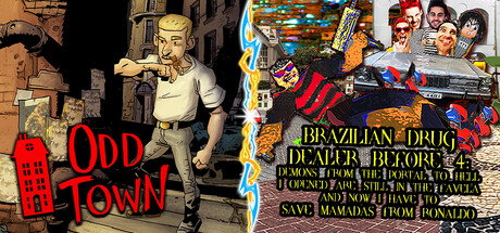 Odd Town x BRAZILIAN DRUG DEALER BEFORE 4: DEMONS FROM THE PORTAL TO HELL I OPENED ARE STILL IN THE FAVELA AND NOW I HAVE TO SAVE MAMADAS FROM RONALDO
